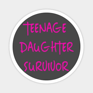 Teenage Daughter Survivor Magnet